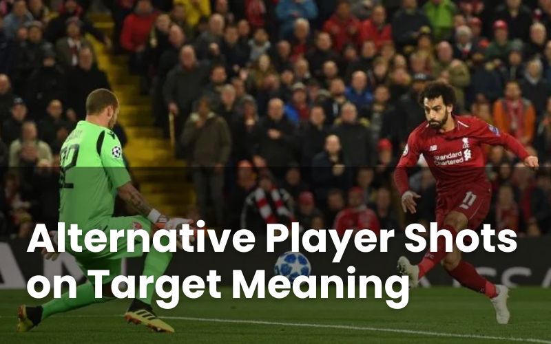 Alternative Player Shots on Target