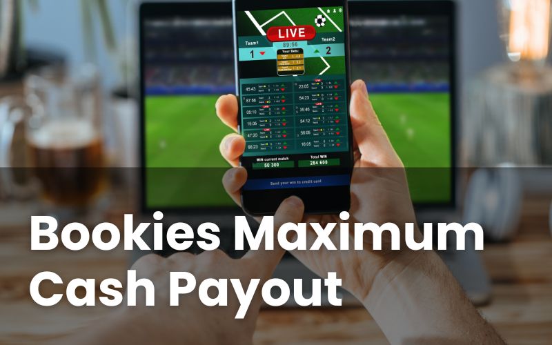 Bookies Maximum Cash Payout