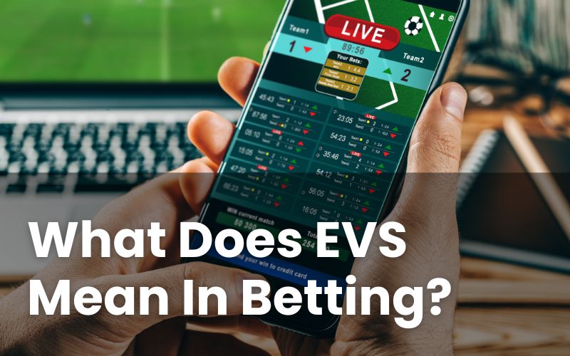 What Does EVS Mean In Betting?