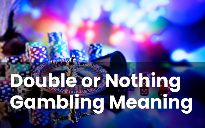 Double or Nothing Meaning