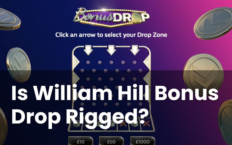 William Hill Bonus Drop Rigged