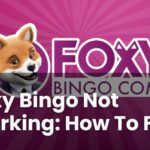 Foxy Bingo Not Working