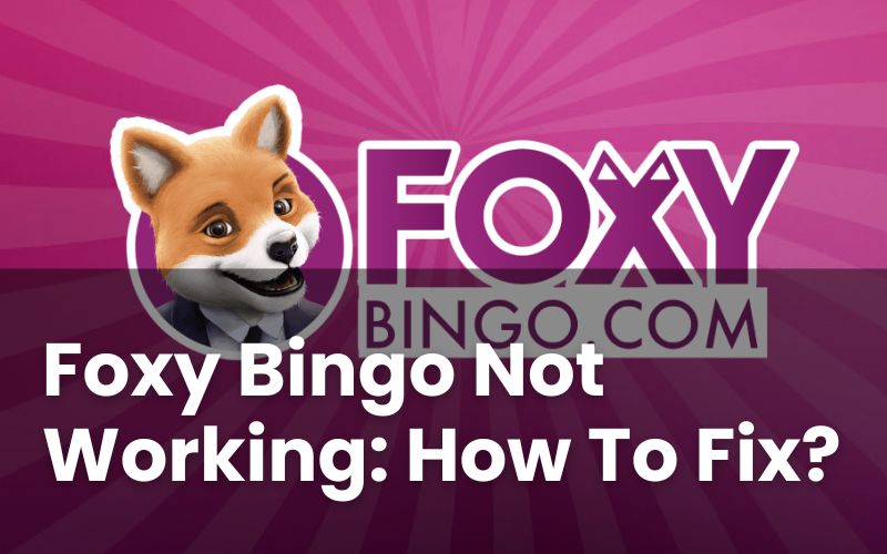 Foxy Bingo Not Working