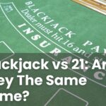 Blackjack vs 21: Are They The Same Game?