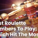 Best Roulette Numbers To Play: Which Hit The Most?