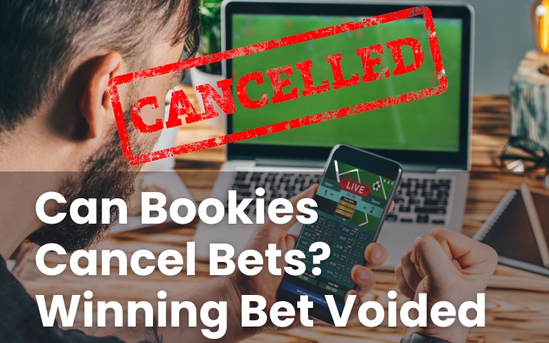 Can Bookies Cancel Bets? Winning Bet Voided