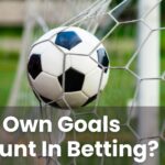 Do Own Goals Count In Betting?