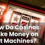 How Do Casinos Make Money on Slot Machines?