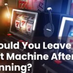 Should You Leave a Slot Machine After Winning?