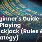 Beginner's Guide To Playing Blackjack (Rules & Strategy)