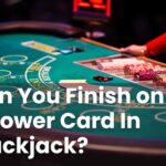 Can You Finish on a Power Card In Blackjack?