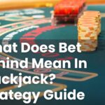 What Does Bet Behind Mean In Blackjack? Strategy Guide