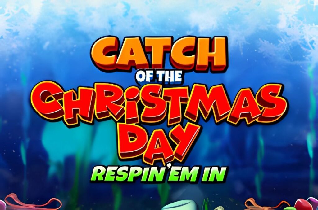 Catch of the Christmas Day Respin Em In Slot