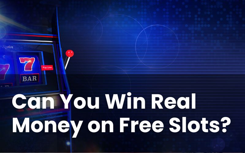 Can You Win Real Money on Free Slots?