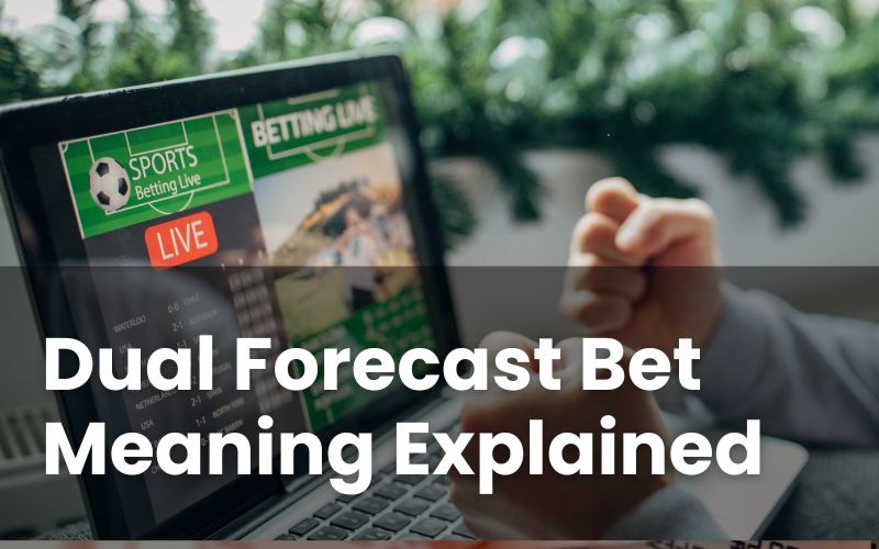 Dual Forecast Bet Meaning Explained With Example