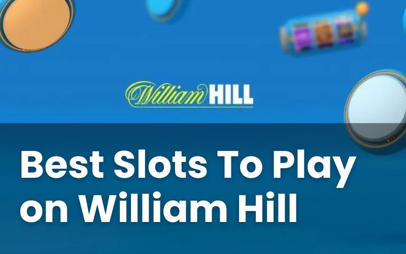 Best Slots on William Hill By Payout Percentage