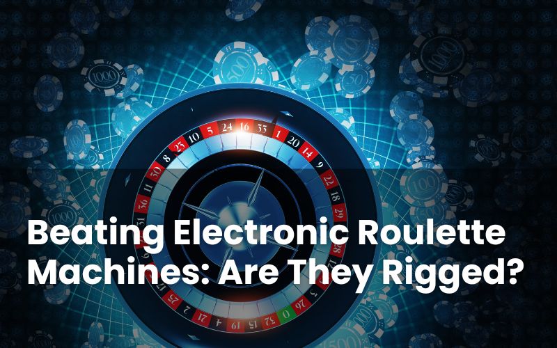 Beating Electronic Roulette Machines: Are They Rigged?