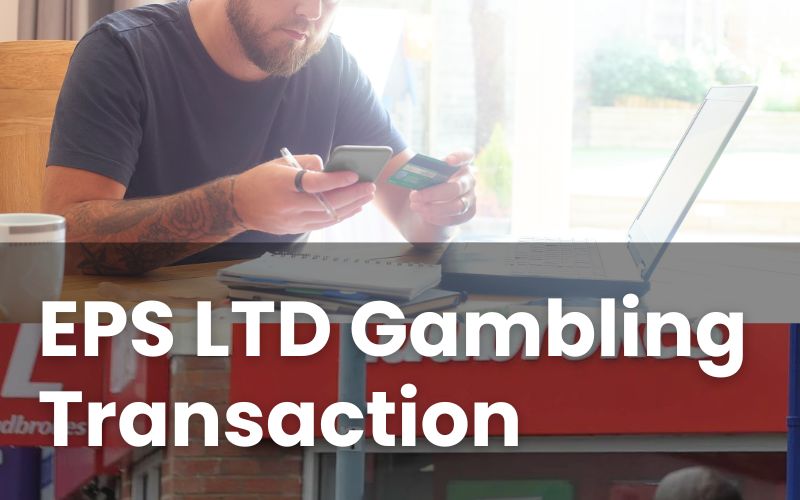 EPS LTD Gambling Transaction on Bank Statement