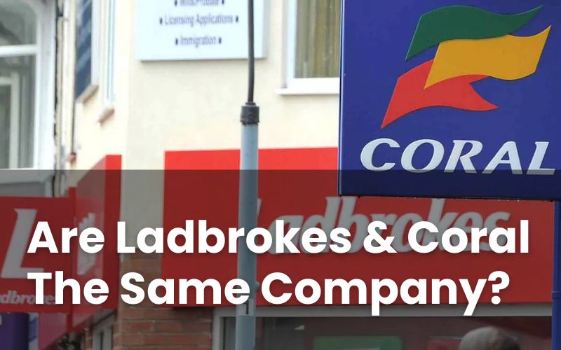 Are Ladbrokes and Coral The Same Company?