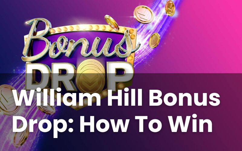 William Hill Bonus Drop: Tips For Those That Always Lose