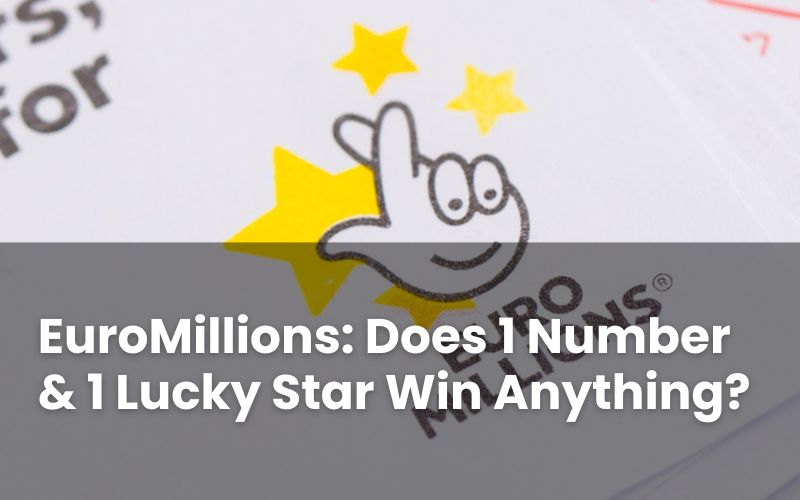 1 Number and 1 Lucky Star on EuroMillions: Win Anything?