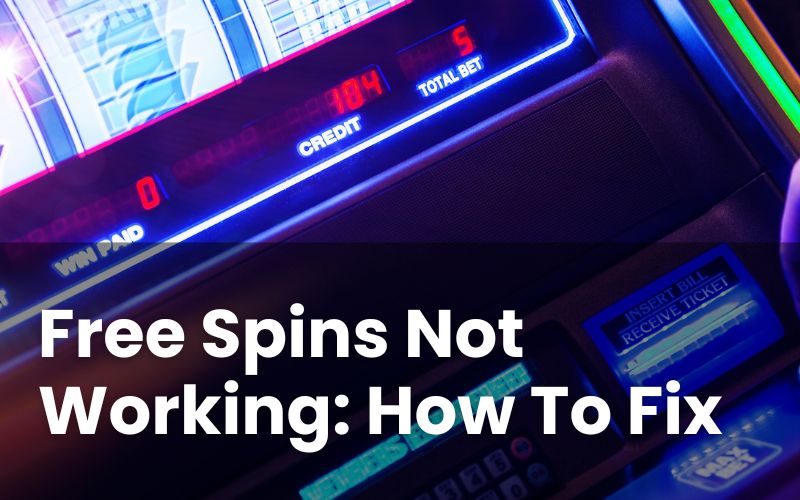 Free Spins Not Working: Why Can’t I Use My Free Spins?