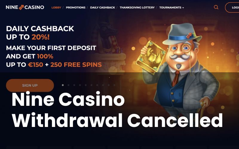 Nine Casino Withdrawal Cancelled: What To Do?