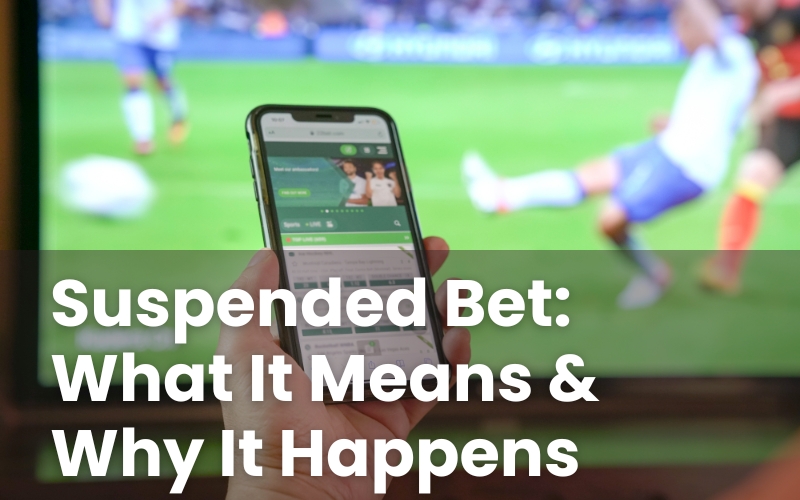 Suspended Bet: What It Means & Why It Happens