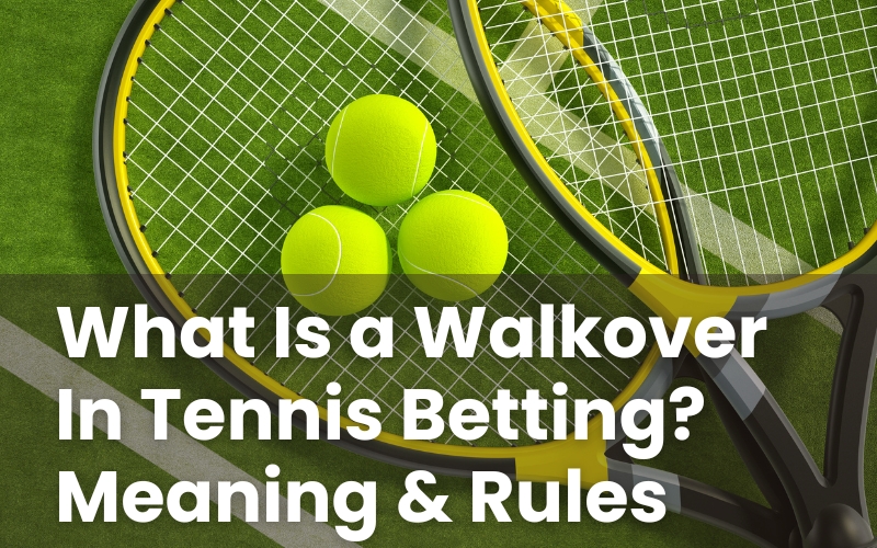 What Is a Walkover In Tennis Betting? Meaning & Rules