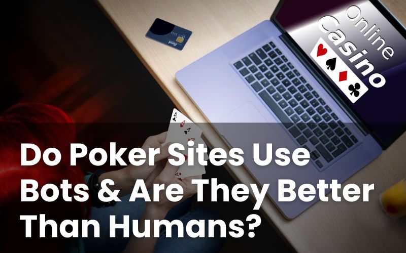 Do Poker Sites Use Bots?