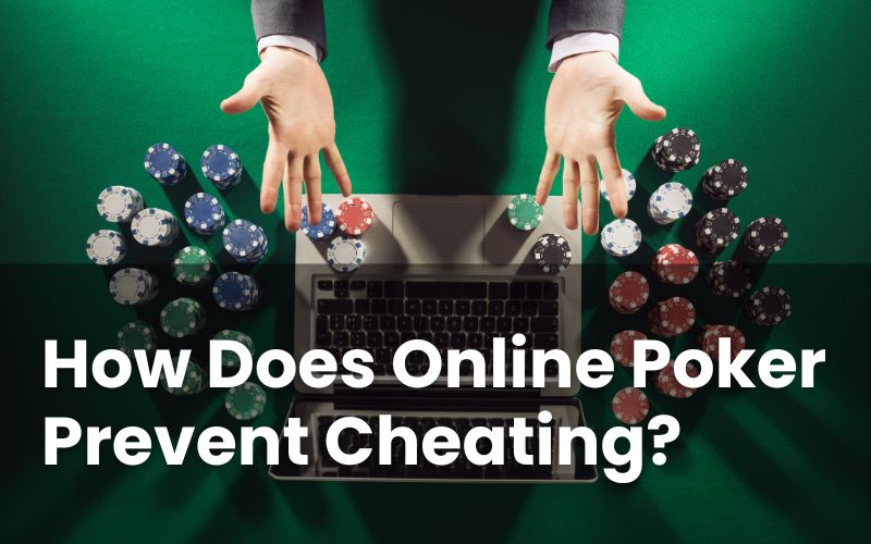 How Does Online Poker Prevent Cheating?