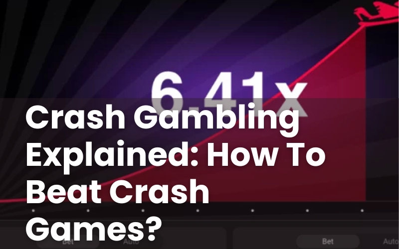 Crash Gambling Explained: How To Beat Crash Games?