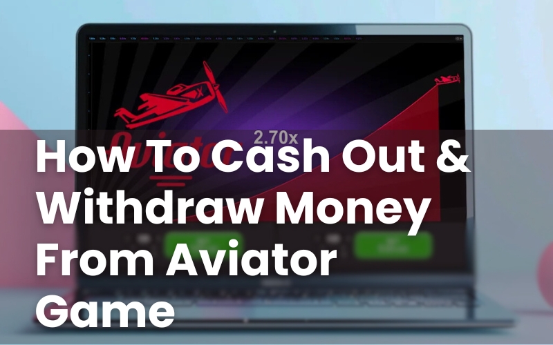 How To Cash Out & Withdraw Money From Aviator Game