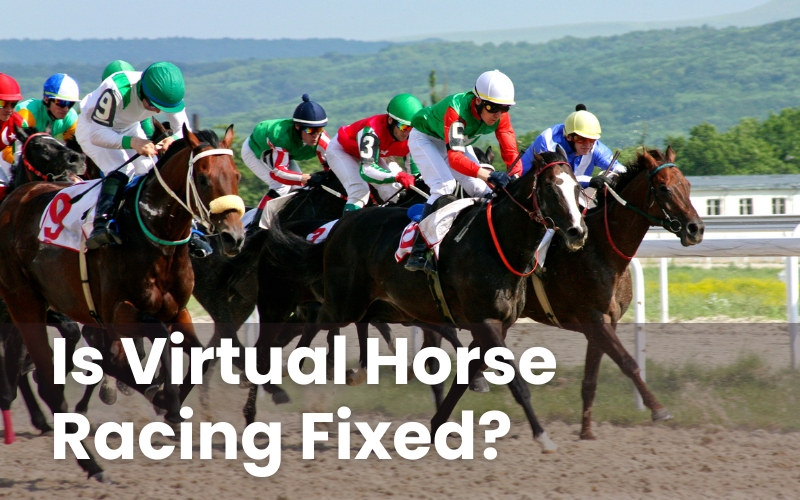 Is Virtual Horse Racing Fixed?