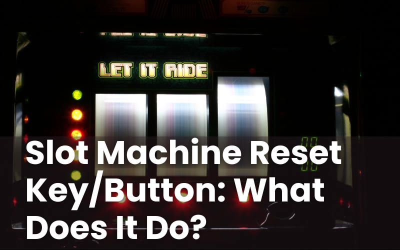 Slot Machine Reset Key/Button: What Does It Do?