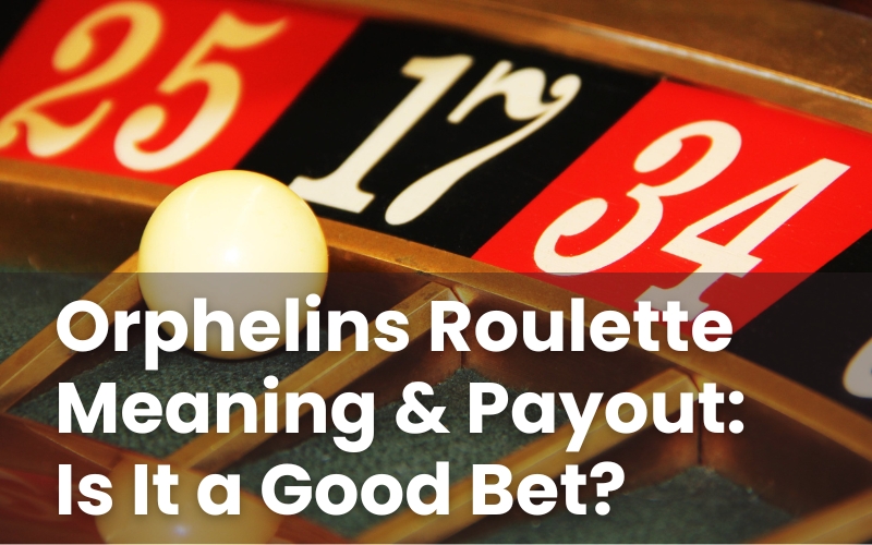 Orphelins Roulette Meaning & Payout: Is It a Good Bet?